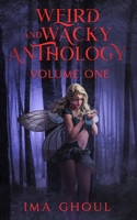 Weird and Wacky Anthology: Volume One 0646876244 Book Cover
