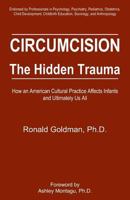 Circumcision, The Hidden Trauma : How an American Cultural Practice Affects Infants and Ultimately Us All 0964489538 Book Cover