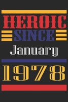 Heroic Since 1978 January Occasional Notebook Gift: A Tool For You To Satisfy Your Parents, Siblings, or Even Neighbors, At Least You Tried! 1655298925 Book Cover