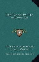 Der Paraguay-Tee: Yerba Mate (1903) 1160440859 Book Cover