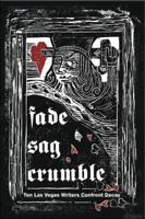 Fade, Sag, Crumble: Ten Las Vegas Writers Confront Decay 193217379X Book Cover