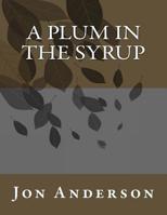 A Plum in the Syrup 1975679571 Book Cover