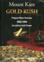Mount Kare Gold Rush: Papua New Guinea, 1988-1994 0646482815 Book Cover