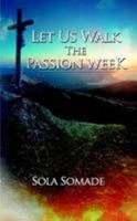 Let Us Walk The Passion Week 1312685638 Book Cover