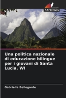 Una politica nazionale di educazione bilingue per i giovani di Santa Lucia, WI (Italian Edition) 6207013441 Book Cover