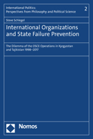 International Organizations and State Failure Prevention: The Dilemma of the OSCE Operations in Kyrgyzstan and Tajikistan 1998-2017 3848756129 Book Cover