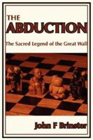 The Abduction: The Sacred Legend of the Great Wall 1434300390 Book Cover