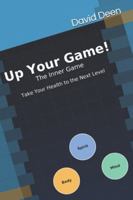 Up Your Game!: The Inner Game B0G522PYCR Book Cover