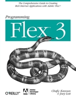 Programming Flex 3: The comprehensive guide to creating rich media applications with Adobe Flex 0596516215 Book Cover