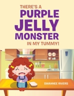 There's a Purple Jelly Monster in My Tummy! 1663243727 Book Cover