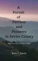 A Portrait of Patriots and Pioneers in Sevier County 1732904758 Book Cover