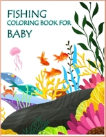 Fishing Coloring Book For Baby: An Easy Fishing Coloring Book For Baby.Glossy cover,50 Color Pages and 50 Blank Pages.Book Size 8.5x11 1710185430 Book Cover