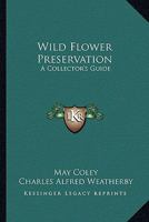 Wild Flower Preservation: A Collector's Guide 0548507465 Book Cover