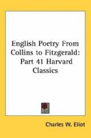 English Poetry From Collins to Fitzgerald (Harvard Classics, Part 41) B000KHI87A Book Cover