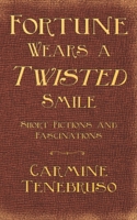 Fortune Wears a Twisted Smile: Short Fictions and Fascinations B09XZ85CJS Book Cover