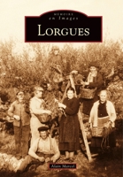 LORGUES (Mémoire En Images Locaux) (French Edition) 2813801038 Book Cover