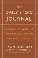 The Daily Stoic Journal: 366 Days of Writing and Reflection on the Art of Living 0525534393 Book Cover
