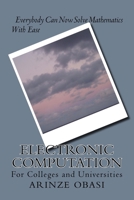 Electronic Computation: Everybody Can Now Solve Mathematics With Ease 1516833139 Book Cover