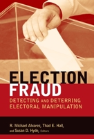 Election Fraud: Detecting and Deterring Electoral Manipulation (Brookings Series on Election Administration and Reform) 081570139X Book Cover