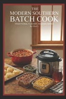 The Modern Southern Batch Cook: Traditional Flavors, Modern Speed B0GG6LWBVK Book Cover
