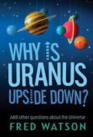 Why Is Uranus Upside Down?: And Other Questions About the Universe 1741752531 Book Cover