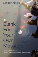 Blank for your own message: A Collection of Short Stories about Parents and Children 1999746473 Book Cover