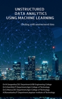 Unstructured Data Analytics Using Machine Learning: Dealing with unstructured data B09RPK2FYB Book Cover