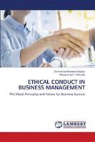 ETHICAL CONDUCT IN BUSINESS MANAGEMENT: The Moral Principles and Values for Business Success 6202802766 Book Cover