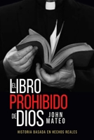 EL LIBRO PROHIBIDO DE DIOS (Historia Basada en Hechos Reales) B08B7G8DX7 Book Cover