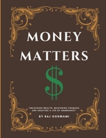 Money Matters: Unlocking Wealth and Financial Freedom. B0CRLCCRKY Book Cover
