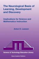 The Neurological Basis of Learning, Development and Discovery: Implications for Science and Mathematics Instruction 1402011806 Book Cover