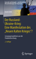 Der Russland-Ukraine-Krieg: Eine Manifestation des „Neuen Kalten Krieges“?: Lösungsperspektiven aus der Friedensforschung (Innovativ und kompakt – ... der Gegenwart) (German Edition) 3658492554 Book Cover