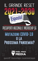 Il Grande Reset 2021-2030 Esposto!: Passaporti Vaccinali e Microchip 5G, Mutazioni COVID-19 o la Prossima Pandemia? Agenda WEF - Ricostruire Meglio - ... Spiegato 9492916568 Book Cover