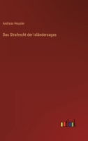 Das Strafrecht Der Isl�ndersagas (Classic Reprint) 3846078069 Book Cover