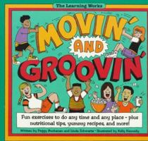 Movin' and Groovin': Fun Exercises to Do Any Time and Any Place-Plus Nutrition Tips, Yummy Recipes, and More! (The Learning Works) 0881602795 Book Cover