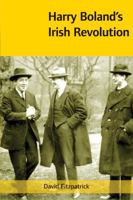 Harry Boland's Irish Revolution, 1887-1922 1859183867 Book Cover
