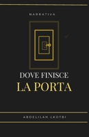 Dove finisce la porta: Chi sei, quando non c’è nessuno che ti guarda? (Inchiostro esotico) (Italian Edition) B0FLVG6WBC Book Cover