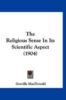 The Religious Sense in Its Scientific Aspect 1166601110 Book Cover