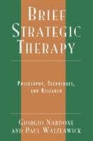 Brief Strategic Therapy: Philosophy, Techniques, and Research 0765702800 Book Cover
