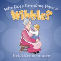 Why Does Grandma Have a Wibble? 1579219136 Book Cover