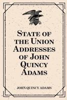 State of the Union Addresses of John Quincy Adams (Large Print Edition) 1530290457 Book Cover