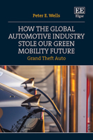 How the Global Automotive Industry Stole Our Green Mobility Future: Grand Theft Auto 1035329573 Book Cover