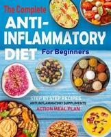 Anti-Inflammatory Diet for Beginners: 28 Day Meal Plan with Easy Recipes & Supplements to Heal the Immune System B08T86ZV1R Book Cover