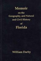 Memoir on the Geography, and Natural and Civil History of Florida 1275647448 Book Cover