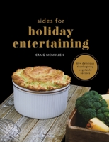 Sides for Holiday Entertaining: 60+ Delicious Thanksgiving Vegetable Recipes B0BGKZBRJ2 Book Cover