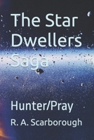 The Star Dwellers Saga: Hunter/Pray B08PRM152N Book Cover