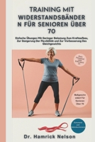 Training Mit Widerstandsbändern Für Senioren Über 70: Einfache Übungen Mit Geringer Belastung Zum Kraftaufbau, Zur Steigerung Der Flexibilität und Zur Verbesserung Des Gleichgewichts (German Edition) B0DS9J682N Book Cover