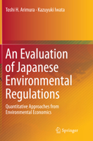 An Evaluation of Japanese Environmental Regulations: Quantitative Approaches from Environmental Economics 9401799466 Book Cover