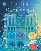 The Girl and the Cathedral: The Story of Notre Dame de Paris 1733633553 Book Cover