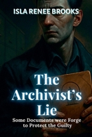The Archivist's Lie: Some Documents Were Forged to Protect the Guilty (Shadows of Yesterday: Twists from the Past) B0FBHH49K9 Book Cover